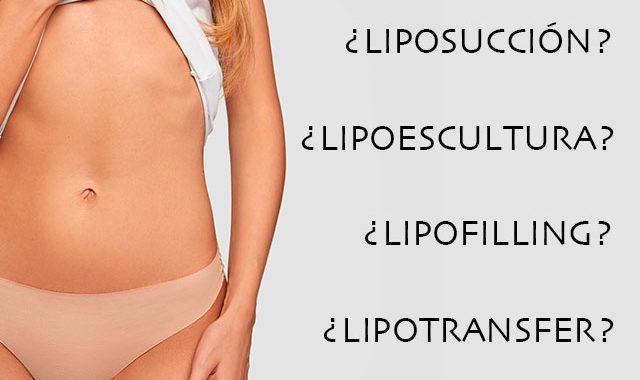 Diferencias Entre Liposucción, Lipoescultura, Lipofilling Y Lipotransferencia